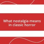 What nostalgia means in classic horror
