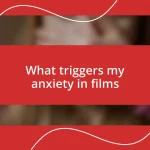 What triggers my anxiety in films