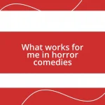 What works for me in horror comedies
