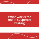 What works for me in suspense writing