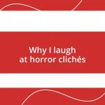 Why I laugh at horror clichés