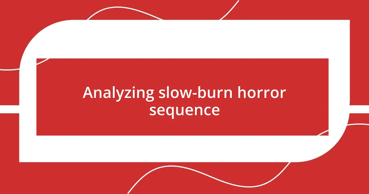 Analyzing slow-burn horror sequence