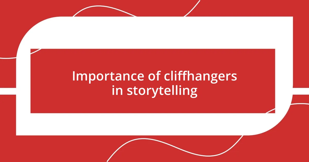 Importance of cliffhangers in storytelling