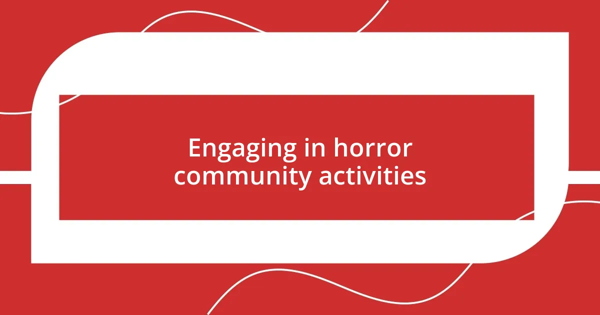 Engaging in horror community activities
